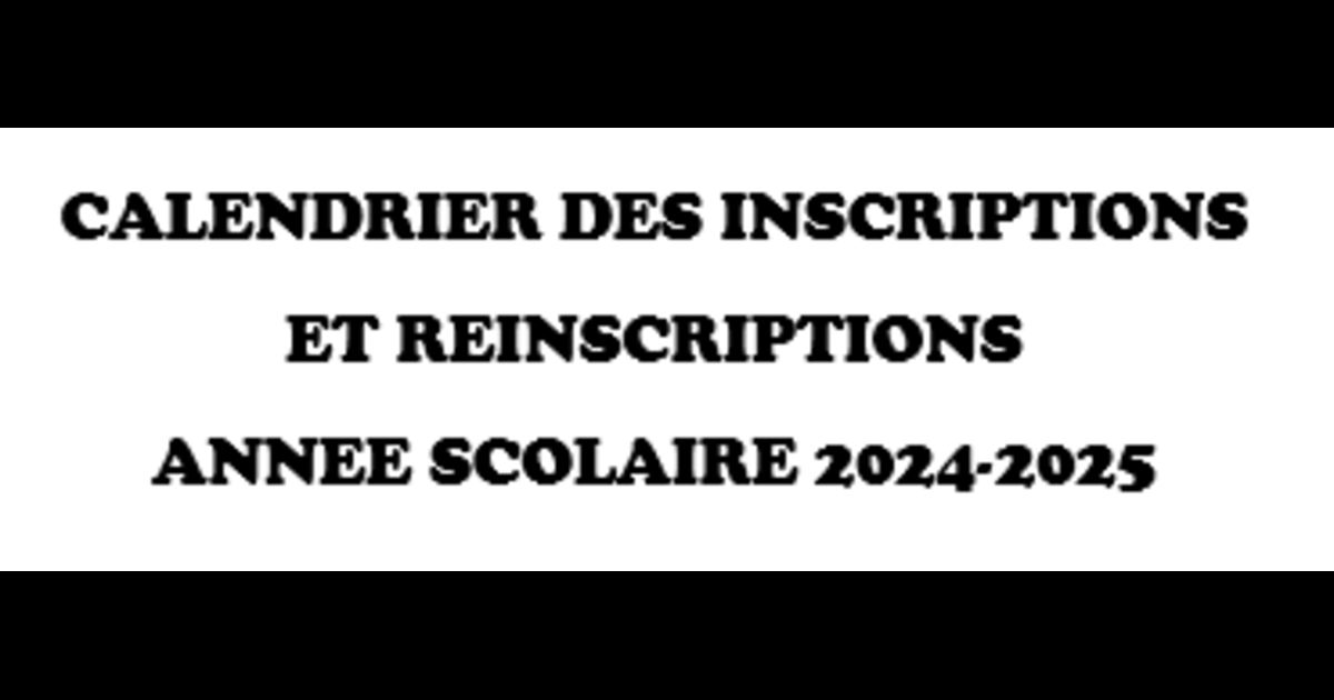 Informations Calendrier Inscriptions et Réinscriptions 2024/2025