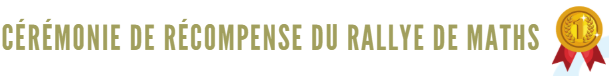 CÉRÉMONIE DE RÉCOMPENSE DU RALLYE DE MATHS