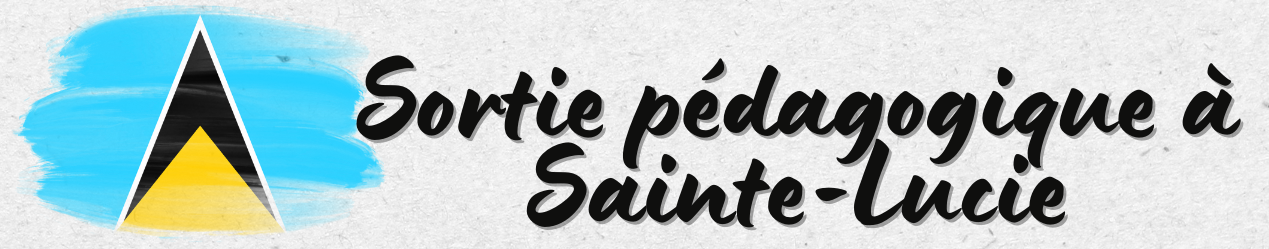 SORTIE PÉDAGOGIQUE A SAINTE LUCIE