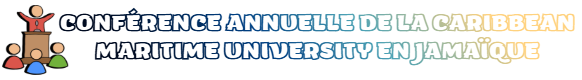 CONFÉRENCE ANNUELLE DE LA CARIBBEAN MARITIME UNIVERSITY EN JAMAÏQUE