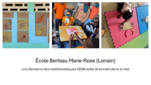 École Berteau Marie-Rose (Lorrain) : une Semaine des mathématiques 2026 riche et ancrée dans le réel